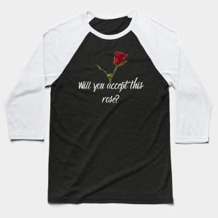 Will you accept this rose Bachelorette Baseball T-Shirt